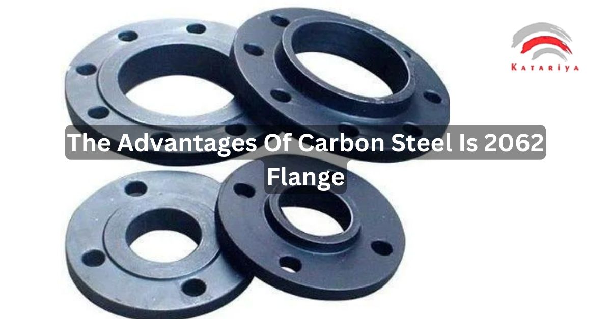 The Advantages Of Carbon Steel Is 2062 Flange
